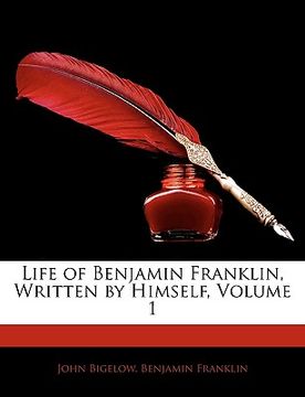 portada life of benjamin franklin, written by himself, volume 1 (en Inglés)