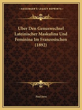 portada Uber Den Genuswechsel Lateinischer Maskulina Und Feminina Im Franzosischen (1892) (en Alemán)