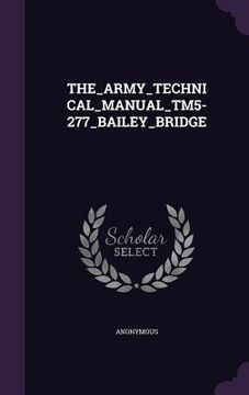 portada The_army_technical_manual_tm5-277_bailey_bridge