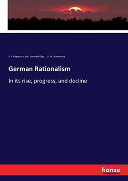 portada German Rationalism: In its rise, progress, and decline (in English)
