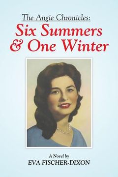 portada The Angie Chronicles: Six Summers & One Winter (in English)