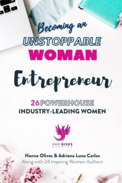 portada Becoming an Unstoppable Woman Entrepreneur: 26 Powerhouse Industry - Leading Women (en Inglés)