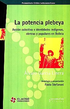 portada Potencia Plebeya Accion Colectiva e Identidades Indigenas Obreras y Populares en Bolivia (in Spanish)