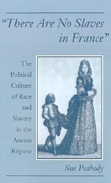 portada there are no slaves in france: the political culture of race and slavery in the ancien regime (in English)