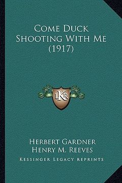portada come duck shooting with me (1917) (in English)