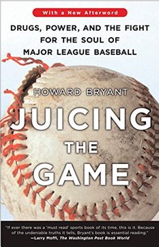 portada Juicing the Game: Drugs, Power, and the Fight for the Soul of Major League Baseball (en Inglés)