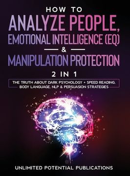 portada How To Analyze People, Emotional Intelligence (EQ) & Manipulation Protection (2 in 1): The Truth About Dark Psychology + Speed Reading, Body Language, (in English)