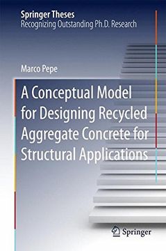 portada A Conceptual Model for Designing Recycled Aggregate Concrete for Structural Applications (Springer Theses)