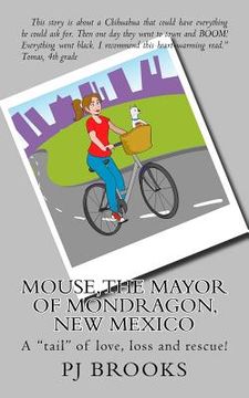 portada Mouse, the Mayor of Mondragon, New Mexico: A "tail" of love, loss and rescue! (en Inglés)