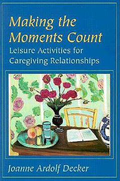 portada making the moments count: leisure activities for caregiving relationships (in English)