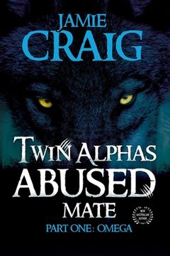 portada Twin Alphas Abused Mate: Part One: Omega (en Inglés)