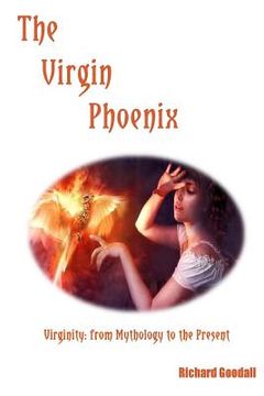 portada The Virgin Phoenix: Virginity: from Mythology to the Present (en Inglés)