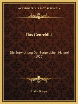 portada Das Genrebild: Die Entwicklung Der Burgerlichen Malerei (1922) (in German)