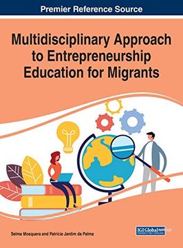 portada Multidisciplinary Approach to Entrepreneurship Education for Migrants (Advances in Educational Marketing, Administration, and Leadership) 