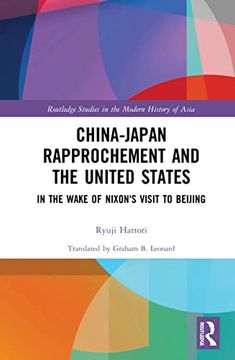 portada China-Japan Rapprochement and the United States: In the Wake of Nixon's Visit to Beijing (Routledge Studies in the Modern History of Asia) (in English)