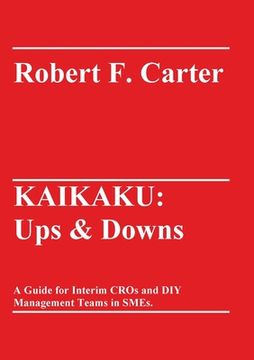 portada Kaikaku: Ups & Downs: A Guide for Interim CROs and DIY Management Teams in SMEs. (en Inglés)