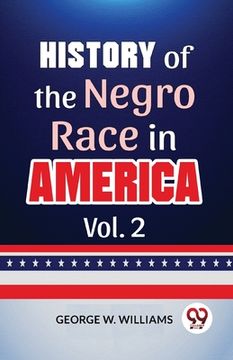 portada History Of The Negro Race In America Vol. 2 (en Inglés)