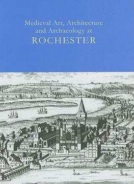 portada medieval art, architecture and archaeology at rochester (in English)