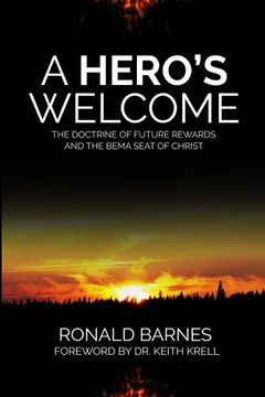 portada A Hero's Welcome: The Doctrine of Future Rewards and the Bema Seat of Christ