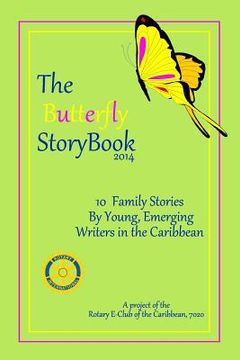 portada The Butterfly StoryBook (2014): STORIES WRITTEN BY CHILDREN FOR CHILDREN: A project of The Rotary E-Club of the Caribbean 7020 (in English)
