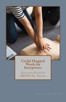 portada Useful Hospital Words for Interpreters: English-Spanish MEDICAL Terms (en Inglés)