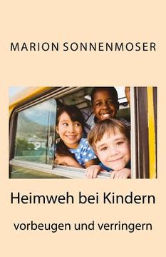portada Heimweh bei Kindern vorbeugen und verringern: Ein Ratgeber für Eltern, Lehrer und Betreuer (en Alemán)