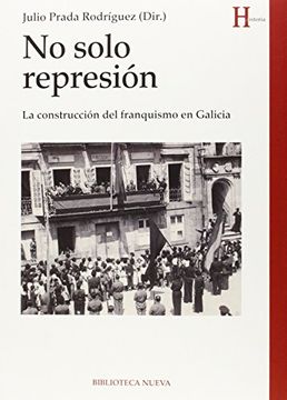 portada No solo represión: La construcción del franquismo en Galicia