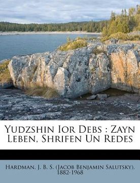 portada Yudzshin Ior Debs: Zayn Leben, Shrifen Un Redes (en Yiddish)