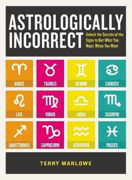 portada Astrologically Incorrect: Unlock the Secrets of the Signs to get What you Want, When you Want 