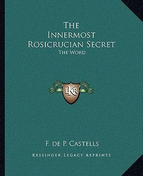 portada the innermost rosicrucian secret: the word (en Inglés)