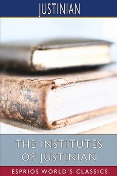 portada The Institutes of Justinian (Esprios Classics): Translated by J. B. Moyle (in English)