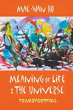 portada Meaning of Life and the Universe: Transforming (en Inglés)