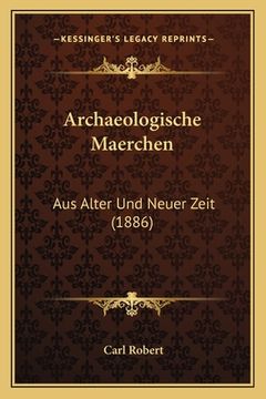 portada Archaeologische Maerchen: Aus Alter Und Neuer Zeit (1886) (en Alemán)