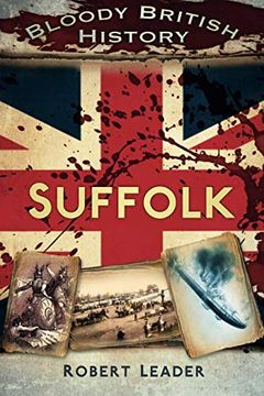 portada Bloody British History: Suffolk (Bloody History) (en Inglés)