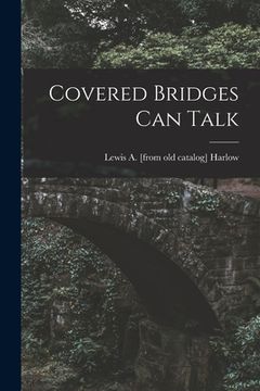 portada Covered Bridges Can Talk (en Inglés)