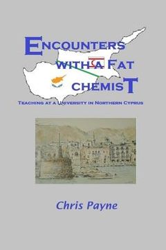 portada Encounters with a Fat Chemist: Teaching at a University in Northern Cyprus (in English)