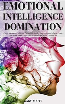 portada Emotional Intelligence Domination: 2 Books in 1: Cognitive Behavioral Therapy Made Simple, how to Analyze and Influence People, Nlp, Mental Models,. Thinking, Empath, Self-Esteem, Psychology 101 (en Inglés)