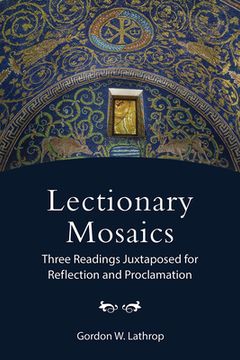 portada Lectionary Mosaics: Three Readings Juxtaposed for Reflection and Proclamation (en Inglés)