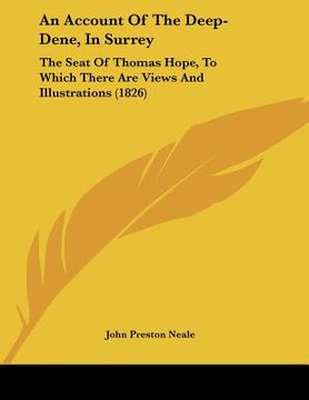 portada an account of the deep-dene, in surrey: the seat of thomas hope, to which there are views and illustrations (1826) (en Inglés)