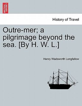 portada outre-mer; a pilgrimage beyond the sea. [by h. w. l.] (en Inglés)