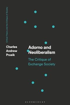 portada Adorno and Neoliberalism: The Critique of Exchange Society (Critical Theory and the Critique of Society) (in English)