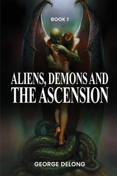 portada Aliens, Demons, & The Ascension (en Inglés)