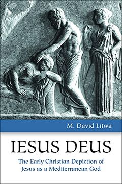 portada Iesus Deus: The Early Christian Depiction of Jesus as a Mediterranean god (in English)