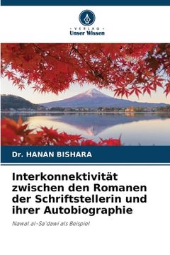 portada Interkonnektivität zwischen den Romanen der Schriftstellerin und ihrer Autobiographie (in German)