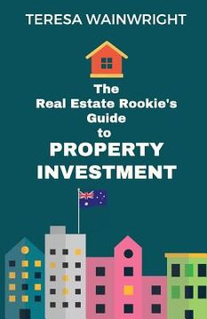 portada The Real Estate Rookie's Guide to Property Investment (en Inglés)