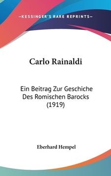 portada Carlo Rainaldi: Ein Beitrag Zur Geschiche Des Romischen Barocks (1919) (en Alemán)