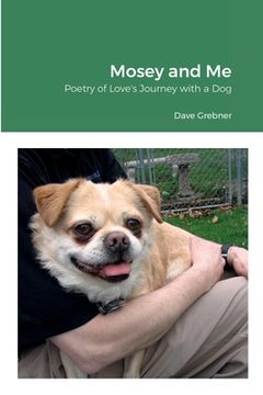 portada Mosey and Me: Poetry of Love's Journey with a Dog (in English)