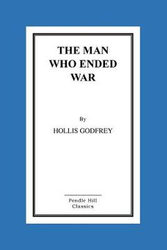 portada The Man Who Ended War (en Inglés)