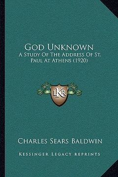 portada god unknown: a study of the address of st. paul at athens (1920) (in English)