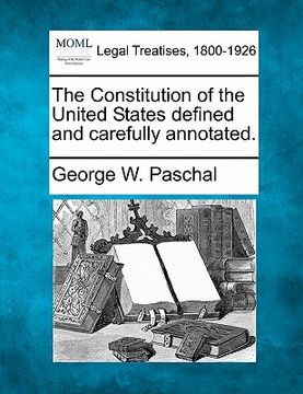 portada the constitution of the united states defined and carefully annotated. (en Inglés)